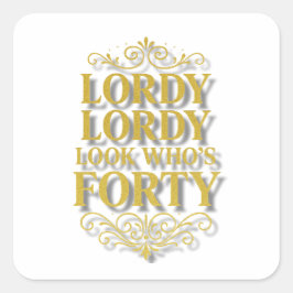 Adesivo Quadrado Gold Lordy Lordy Look Who’s 40 Birthday