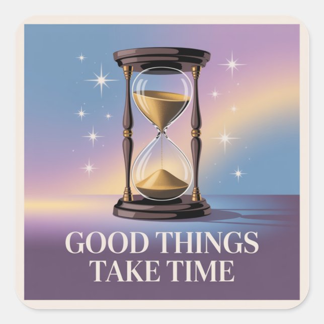 Adesivo Quadrado Good Things Take Time (Frente)