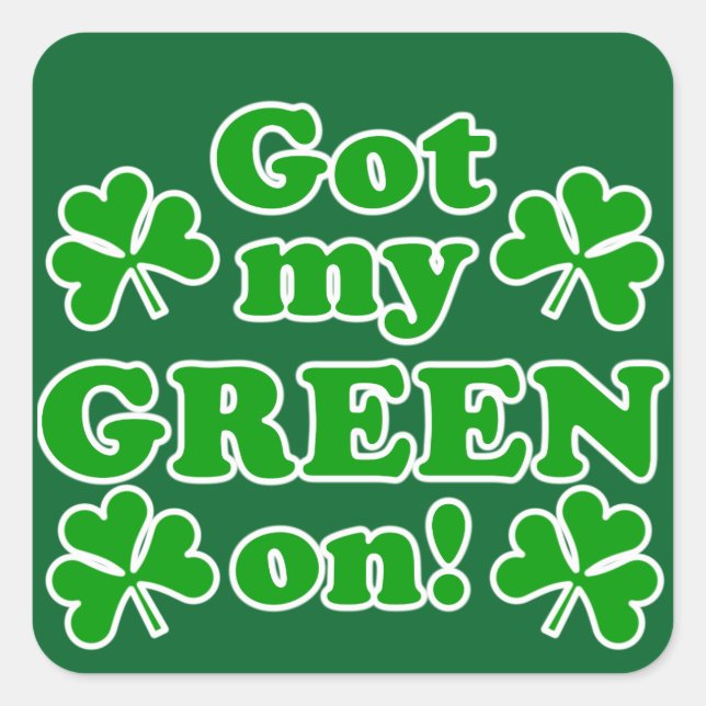 Adesivo Quadrado Got My Green On! St. Patrick's Day  (Frente)