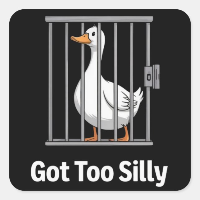Adesivo Quadrado Got Too Silly Funny Goose Pun Humor Animal Lovers (Frente)