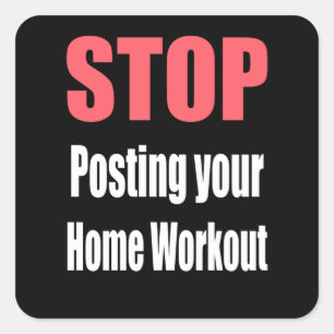 Adesivo Quadrado Gym - Pare De Postar Seu Trabalho Doméstico