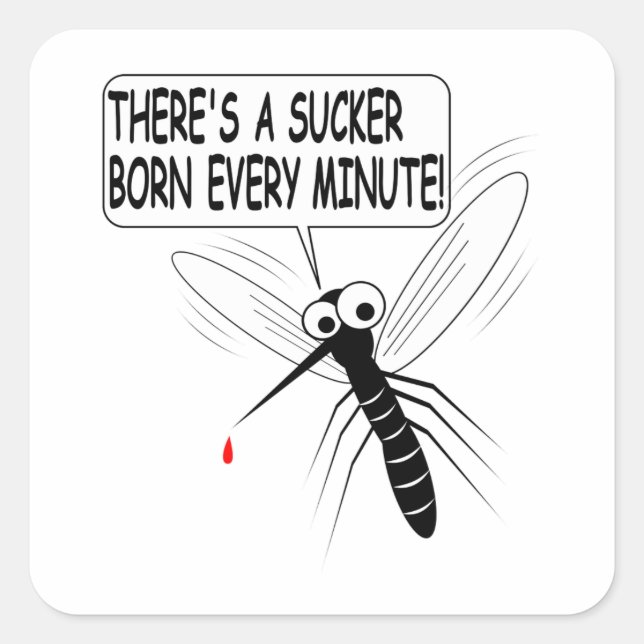 Adesivo Quadrado Há um Nascer Sucker a cada minuto (Frente)