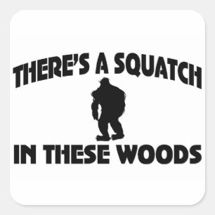 Adesivo Quadrado Há um Squatch nestas madeiras