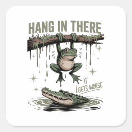 Adesivo Quadrado Hang In There It Gets Worse – Funny Frog & Crocodi