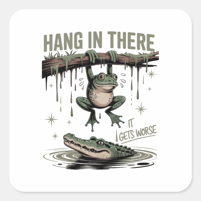 Adesivo Quadrado Hang In There It Gets Worse – Funny Frog & Crocodi (Frente)