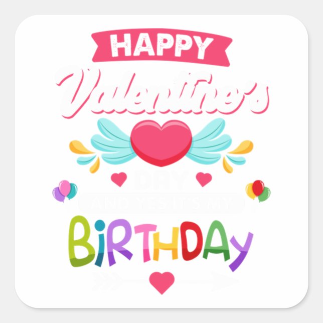 Adesivo Quadrado Happy Valentine's Day And Yes It's My Birthday (Frente)