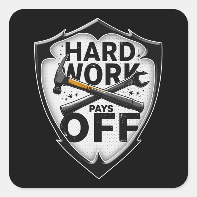 Adesivo Quadrado Hard Work Pays Off Shield Worker Design (Frente)