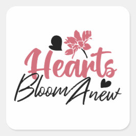 Adesivo Quadrado Hearts Bloom Anew - citação Floral Inspiracional