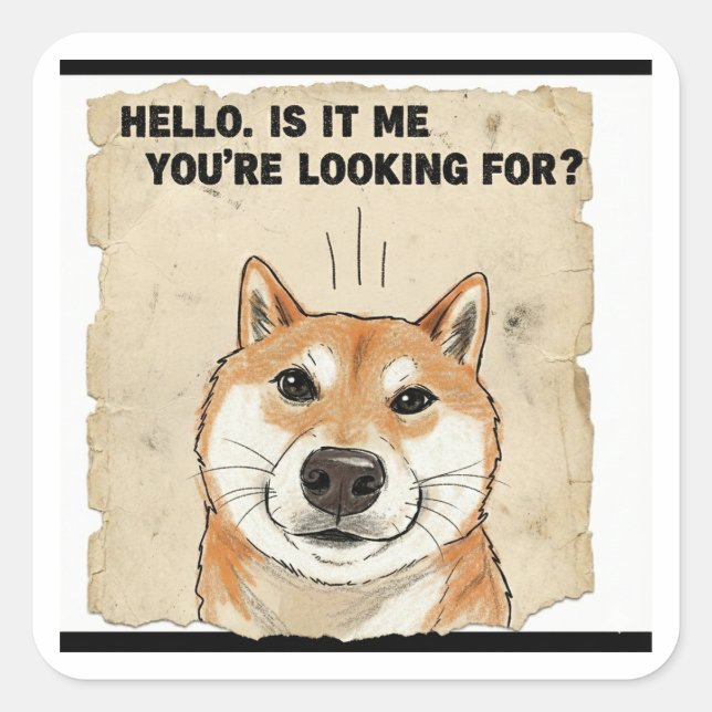 Adesivo Quadrado Hello. Is It Me You're Looking For? - Funny Shiba  (Frente)
