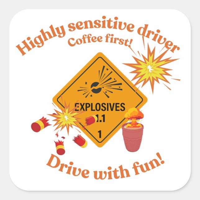 Adesivo Quadrado Highly Sensitive Driver: Coffee First!  (Frente)
