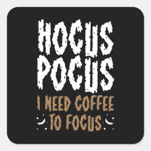 Adesivo Quadrado "Hocus Pocus I Preciso De Café Para Focar O Dia d