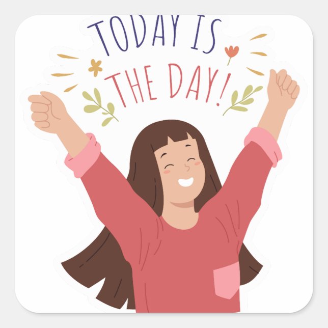Adesivo Quadrado Hoje É O Dia (Frente)
