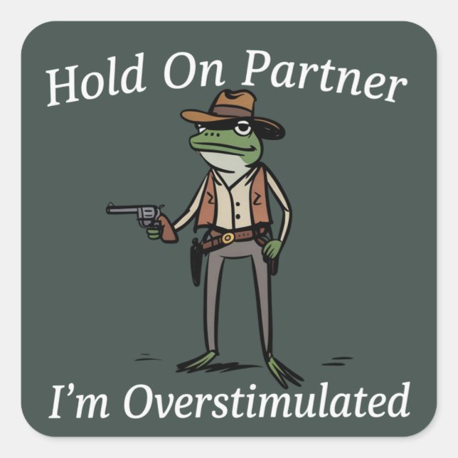 Adesivo Quadrado Hold On Partner I'm Overstimulated Cowboy Frog  (Frente)