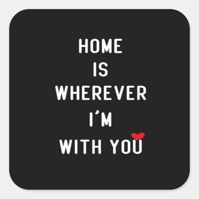 Adesivo Quadrado Home Is Wherever Im With You Clean Minimal Style  (Frente)