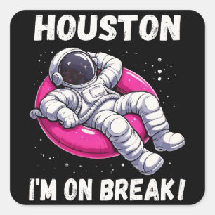 Adesivo Quadrado Houston, estou em Break - Relaxando Astronauta