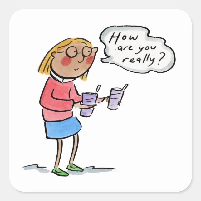 Adesivo Quadrado How are you really? (Frente)