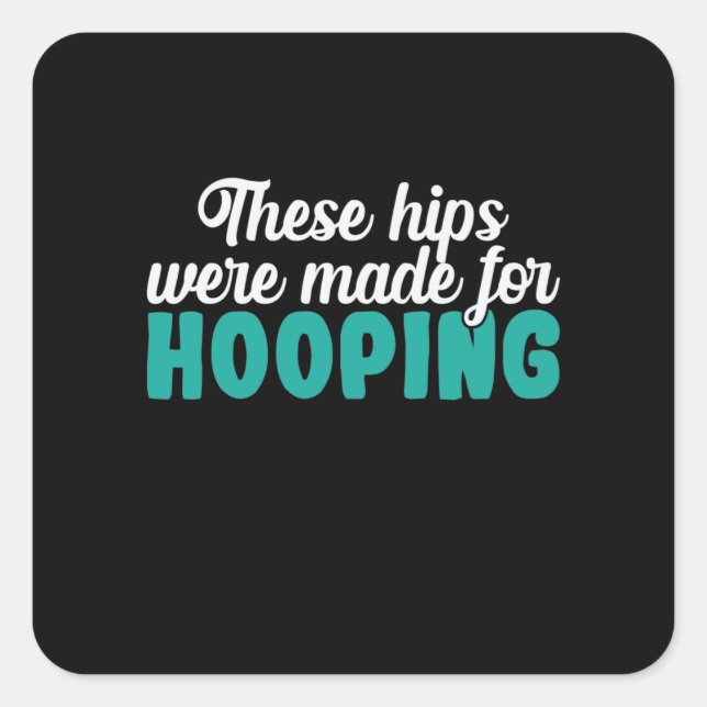 Adesivo Quadrado Hula-Hoops Estas Hips Foram Feitas Para Hooping (Frente)