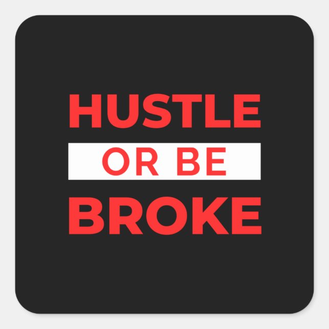 Adesivo Quadrado Hustle Ou Ser Quebrado (Frente)