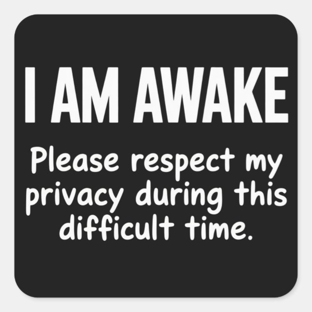 Adesivo Quadrado I Am Awake Please Respect My Privacy Funny Sarcasm (Frente)