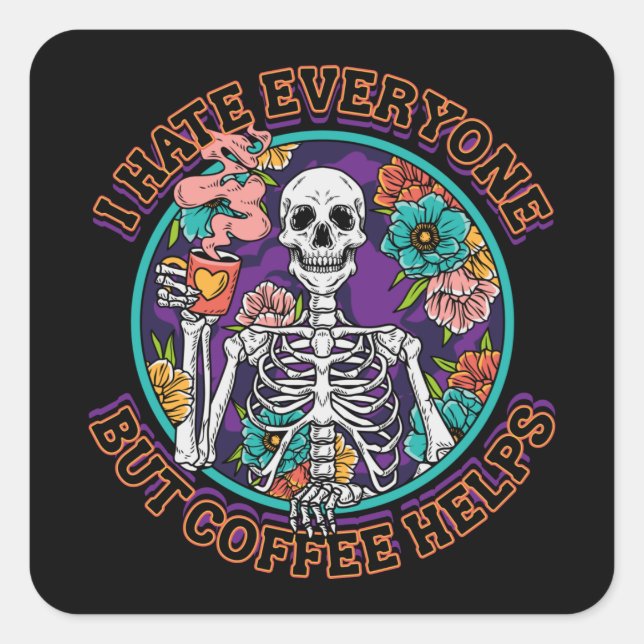 Adesivo Quadrado I Hate Everyone Coffee Helps Coffee Lover Gifts  (Frente)