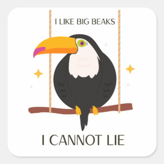 Adesivo Quadrado I like big beaks I cannot lie Toucan