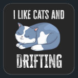 Adesivo Quadrado I like Cats and Drifting Gift<br><div class="desc">I like Cats and Drifting. Ideal Birthday Christmas or Father's Day car jdm & tuning Gift for cat lovers,  your dad or husband. Retro present for wife,  Women,  mom on Mother's Day.</div>