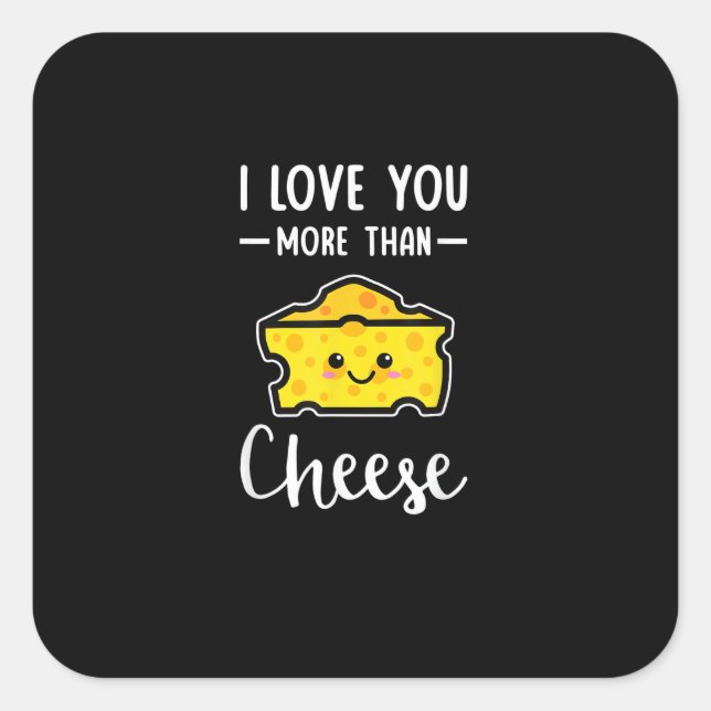 Adesivo Quadrado I Love You More Than Cheese Funny Kawaii Valentine (Frente)