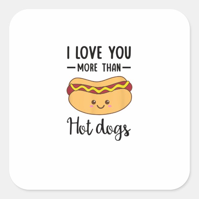 Adesivo Quadrado I Love You More Than Hot Dogs Funny Sausage Pun  (Frente)