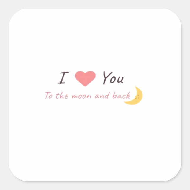 Adesivo Quadrado I Love You To The Moon And Back Declaration Love S (Frente)