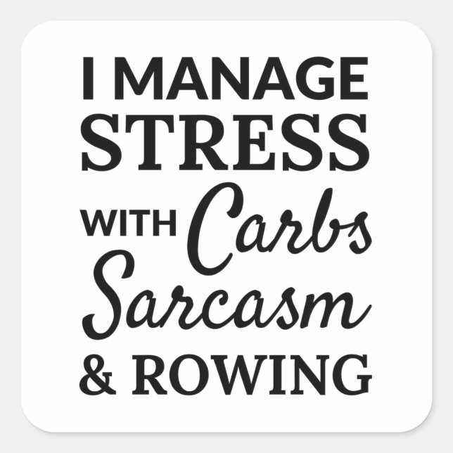 Adesivo Quadrado I manage stress with carbs, sarcasm and rowing. (Frente)