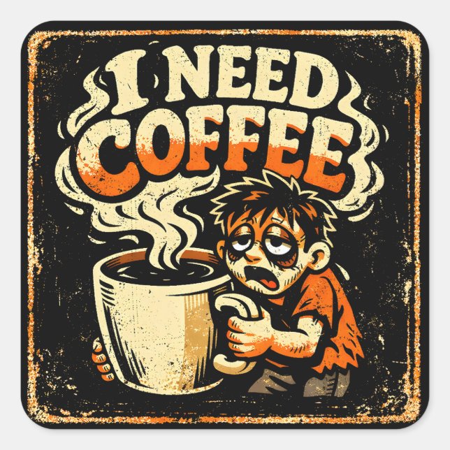 Adesivo Quadrado I Need Coffee – Morning Survival Humor (Frente)