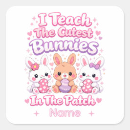 Adesivo Quadrado I Teach the Cutest Bunnies in the Patch
