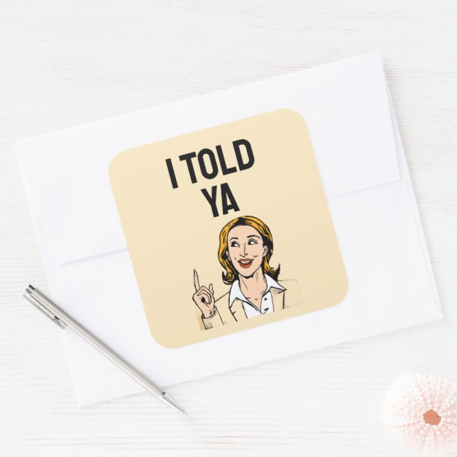 Adesivo Quadrado I Told Ya Sticker (Envelope)