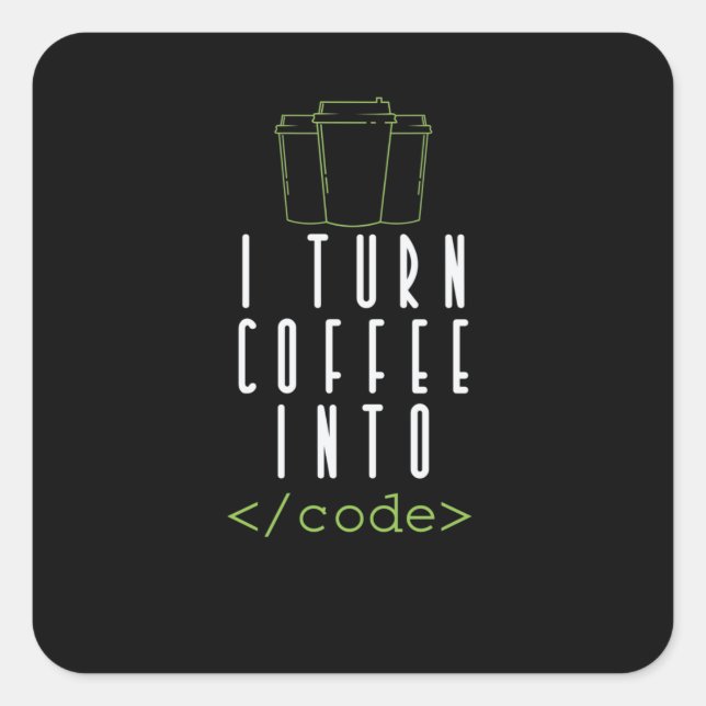 Adesivo Quadrado I Turn Coffee into Code Programmieren (Frente)