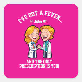 Adesivo Quadrado I’ve got a fever, and the only prescription is you
