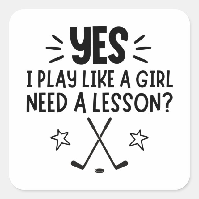 Adesivo Quadrado Ice hockey: Yes, I play like a girl. Need a lesson (Frente)