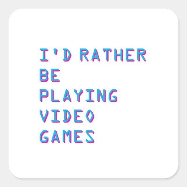 Adesivo Quadrado I'd rather be playing video games  (Frente)