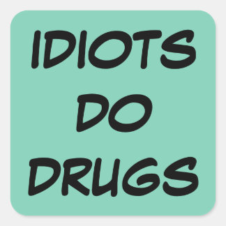 Adesivo Quadrado Idiot Anti Drug Sticker