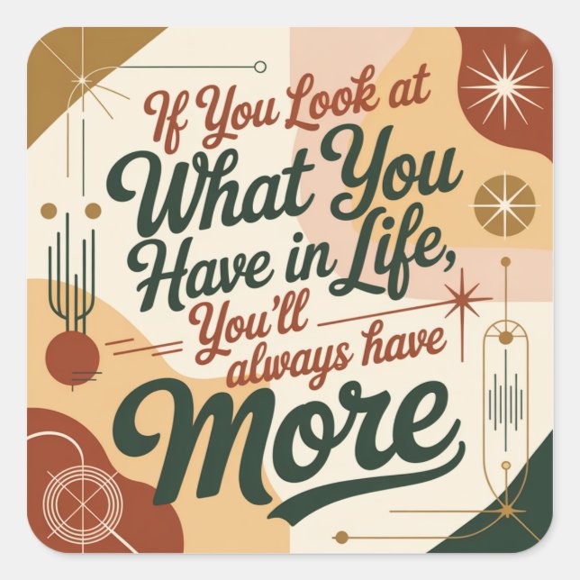 Adesivo Quadrado If You Look At What You Have In Life (Frente)