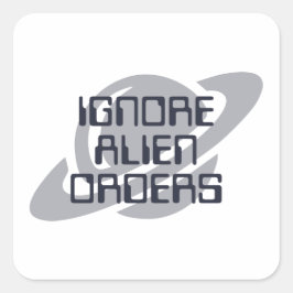 Adesivo Quadrado Ignore alien orders