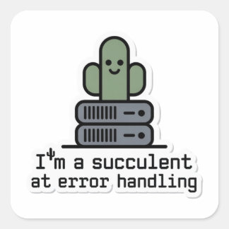 Adesivo Quadrado I'm a Succulent at Error Handling Sticker -