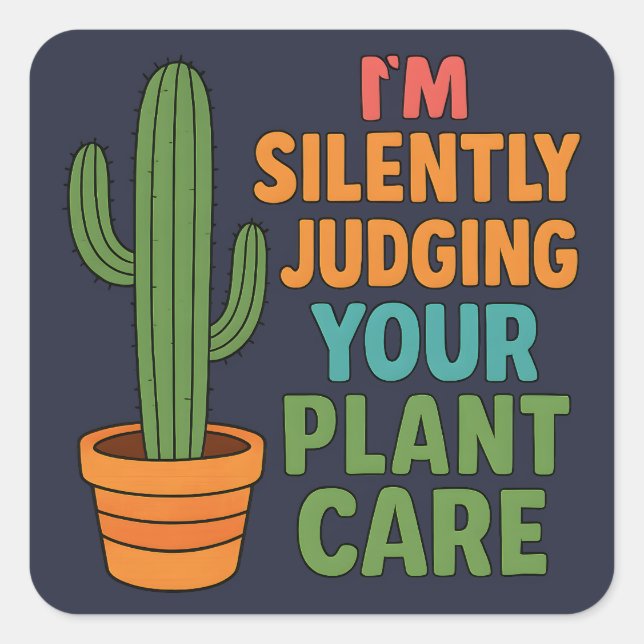 Adesivo Quadrado I'm Silently Judging Your Plant Care Plant Lover (Frente)