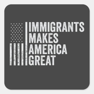 Adesivo Quadrado Imigrantes fazem Excelente da América Anti-Trump