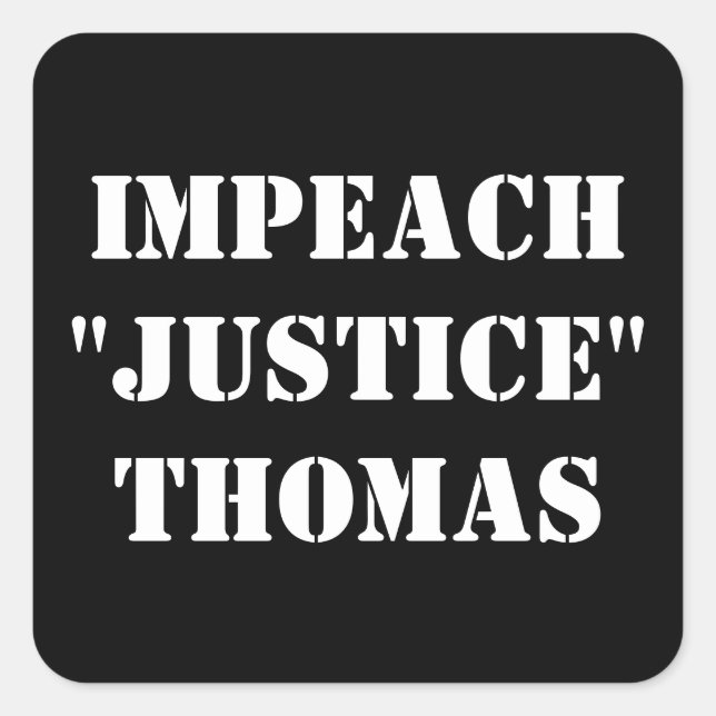 ADESIVO QUADRADO IMPEACH "JUSTICE" THOMAS (Frente)