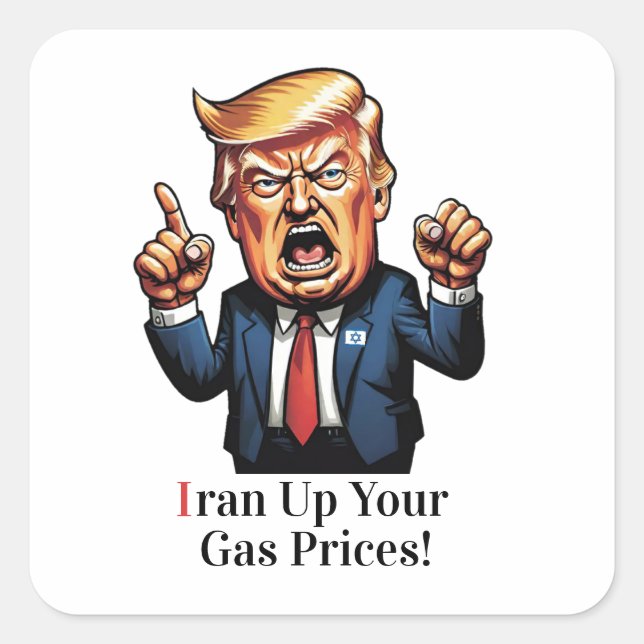 Adesivo Quadrado "Iran Up Your Gas Prices!" Cartoon Trump  (Frente)