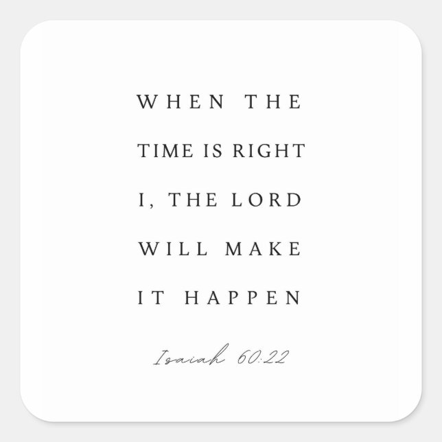 Adesivo Quadrado Isaiah 60:22 When the Time is Right (Frente)