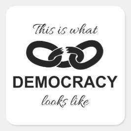 Adesivo Quadrado Isto é o Que a Democracia Parece