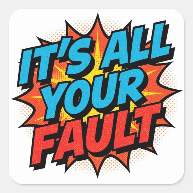 Adesivo Quadrado It's All Your Fault - Sticker (Frente)