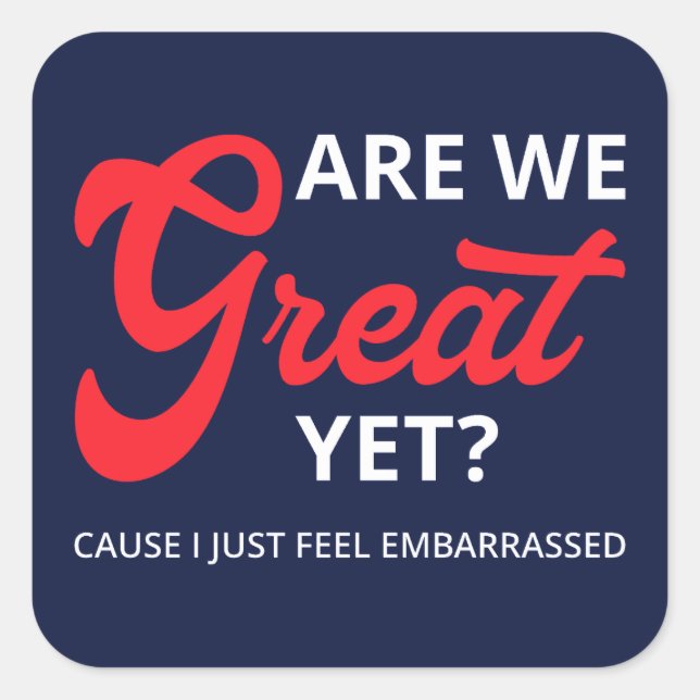 Adesivo Quadrado Já Estamos Excelentes? Porque Eu Só Sinto Envergon (Frente)