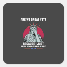 Adesivo Quadrado Já Estamos Excelentes? Sinto-Me Envergonhado Anti 